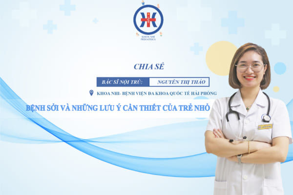 Bệnh sởi và những lưu ý cần thiết ở trẻ nhỏ