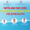 Bệnh viện đa khoa Quốc tế Hải Phòng phối hợp Bệnh viện Đại học Y Hà Nội tổ chức chương trình khám chữa bệnh, hội chẩn trực tuyến từ xa (Telehealth)