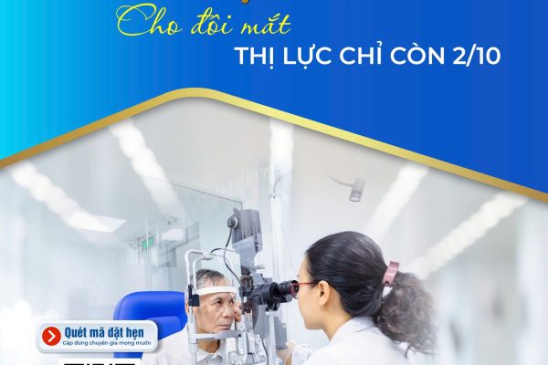 TÌM LẠI ÁNH SÁNG CHO ĐÔI MẮT THỊ LỰC CHỈ CÒN 2/10