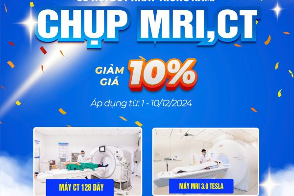 CƠ HỘI DUY NHẤT TRONG NĂM: DỊCH VỤ CHỤP CT/MRI GIẢM ĐẾN 10%