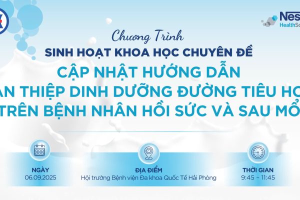 CHƯƠNG TRÌNH HỘI THẢO “CẬP NHẬT HƯỚNG DẪN CAN THIỆP DINH DƯỠNG ĐƯỜNG TIÊU HÓA TRÊN BỆNH NHÂN HỒI SỨC VÀ SAU MỔ”