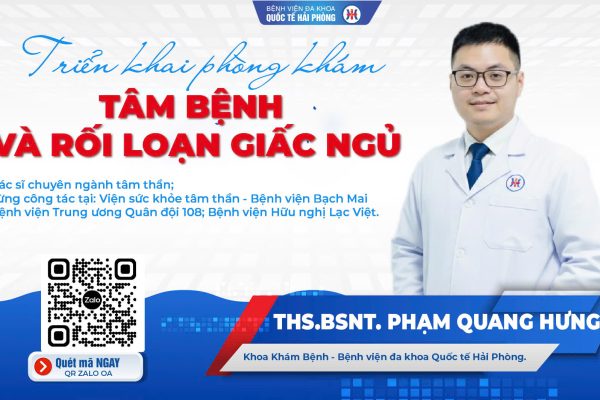 BỆNH VIỆN ĐA KHOA QUỐC TẾ HẢI PHÒNG TRIỂN KHAI PHÒNG KHÁM TÂM BỆNH VÀ RỐI LOẠN GIẤC NGỦ