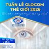 TUẦN LỄ GLOCOM THẾ GIỚI 2026: “Đoàn kết vì một thế giới không còn bệnh tăng nhãn áp”