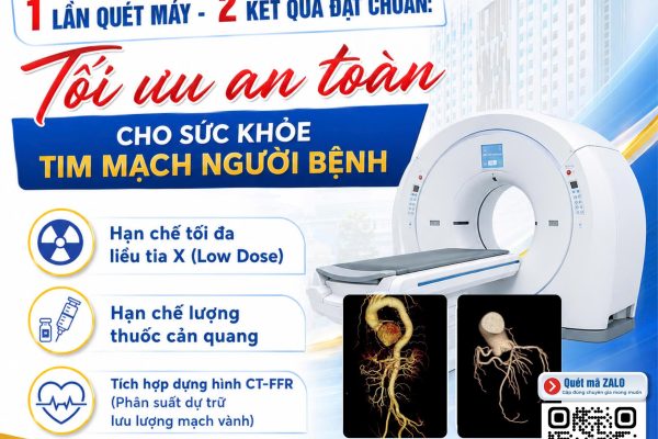 1 LẦN QUÉT MÁY – 2 KẾT QUẢ ĐẠT CHUẨN: TỐI ƯU AN TOÀN CHO SỨC KHỎE TIM MẠCH NGƯỜI BỆNH